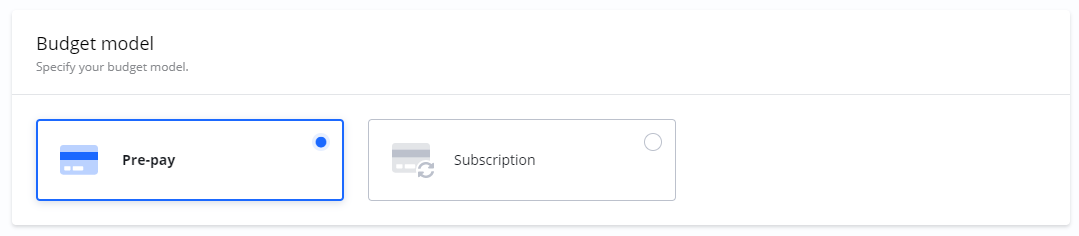 Screenshot of the 'Budget model' section, showing the 'Pre-pay' and 'Subscription' options, with 'Pre-pay' selected.